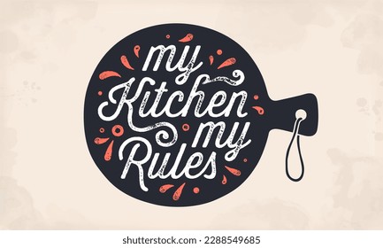 My kitchen my rules. Cutting kitchen board. Kitchen design with hand drawn lettering text my kitchen my rules on cutting board. Mockup black cutting board. Vector Illustration