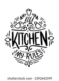 My kitchen my rules. Food Poster Print Lettering. Lettering kitchen cafe restaurant decoration. Hand drawn vector illustration. 