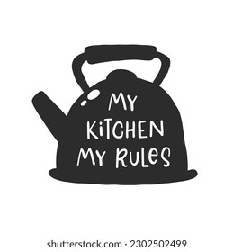 My kitchen my rules. Hand drawn vector illustration. For badges, labels, logo, bakery, street festival, farmers market, country fair, shop, kitchen classes, cafe, food studio