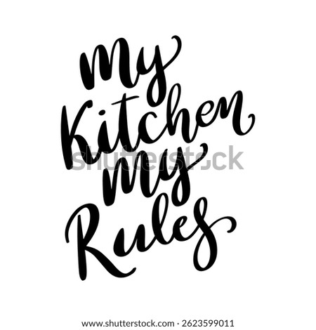 My kitchen my rules.  Lettering phrase on white background. Design element for poster, banner, t shirt, emblem.