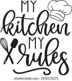 my kitchen my rules logo inspirational positive quotes, motivational, typography, lettering design