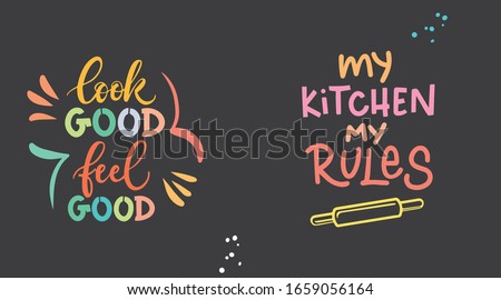 My kitchen my rules, look good feel good, lettering funny poster for home, colorful concept card