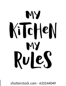 MY KITCHEN MY RULES. Modern brush calligraphy. Black text on white background. Quote about kitchen rules. Vector illustration hand lettering. Bold.