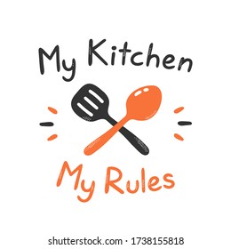 My kitchen my rules print design. Isolated on white background. Vector cartoon illustration