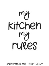 My kitchen my rules quote lettering. Kitchen Sign, funny cooking svg, farmhouse svg, kitchen decor eps.