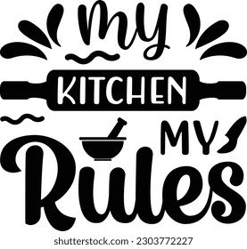 My kitchen my rules, Kitchen SVG Design Bundle, Cooking T-shirt Design, Kitchen Design Bundle. Hand drawn lettering poster for home décor of restaurant advertising. T-Shirt Typography Design.