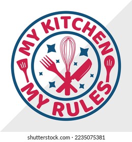 My Kitchen My Rules SVG Printable Vector Illustration