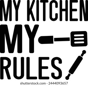 My Kitchen My Rules T shirt Design