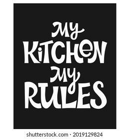 My Kitchen My Rules text. Handwritten text for inspirational posters, cards and social media content. phrase isolated.