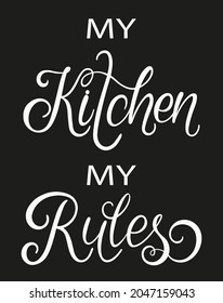 My Kitchen My Rules text. Handwritten text for inspirational posters, cards and social media content.