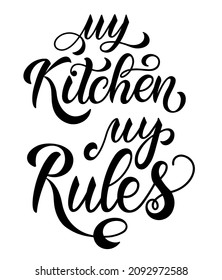 My Kitchen My Rules text. Handwritten calligraphy text for inspirational posters, cards and social media content. phrase isolated.