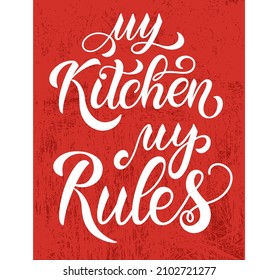My Kitchen My Rules text. Handwritten calligraphy text for inspirational posters, cards and social media content. phrase isolated.