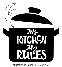 My Kitchen My Rules text. Handwritten calligraphy text for inspirational posters, cards and social media content. 
