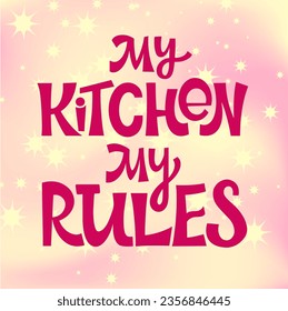 My Kitchen My Rules text. Handwritten calligraphy text for inspirational posters, cards and social media content. phrase isolated.
