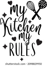 My Kitchen My Rules. Valentine Pot Holder Lettering. Valentine Kitchen Quote. Funny Baking Quote Printable Vector Design Template