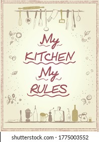 My kitchen, my rules - vector lettering quote card with kitchen utensils