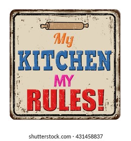 My kitchen my rules vintage rusty metal sign on a white background, vector illustration