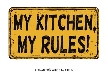 My kitchen my rules vintage rusty metal sign on a white background, vector illustration