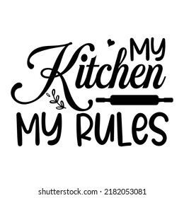 My Kitchen My Rules, Wall Decals Vector, Wording Design, Lettering Design, Home Decor, love my kitchen, Art Decor, Wall Design illustration isolated on white background