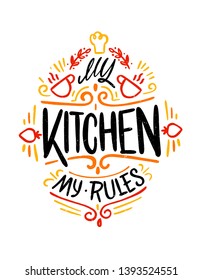 My kitchen my rules.Food Poster Print Lettering. Lettering kitchen cafe restaurant decoration. Hand drawn vector illustration. 