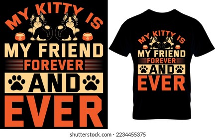 My kitty is my friend forever and ever. cat t-sirt design Template.