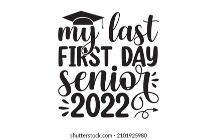 mi último primer día senior 2022 - El logotipo de la clase de 2022 simple. Felicitaciones Graduados Clase 2022.Template para el diseño de graduación. aislado en fondo blanco, ilustración vectorial EPS 10. 