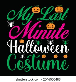my last minute halloween costume t shirt design, vector file.