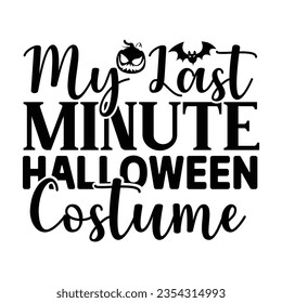 My Last Minute Halloween Costume, Halloween quotes SVG cut files Design svg