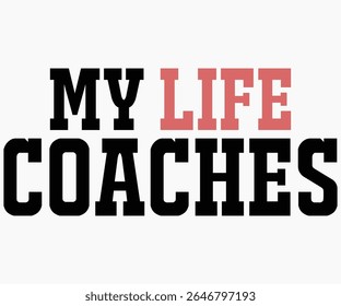 My Life Coaches Svg,Coach Svg,Water Bottles Svg,Basketball Gift Svg,Baseball Svg,Volleyball Svg,Season Gift Svg,Coach Gift from team Svg,Soccer Coach Svg,Cut File,Saying,T-shirt