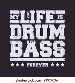 My life is drum and bass typography. Dirty styled t-shirt print for drum and bass fans. Vector art.