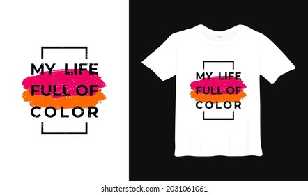 my life full of color typography t-shirt design.