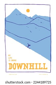 My life is going downhill. Simple line mountain and a tiny figure of a skier riding downhill. Vintage typography silkscreen t-shirt print vector illustration.