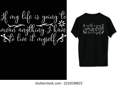 If my life is going to mean anything, I have to live it myself.
