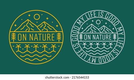 My life is Good on Nature mountains and summer design for badge, sticker, patch, t shirt design, etc