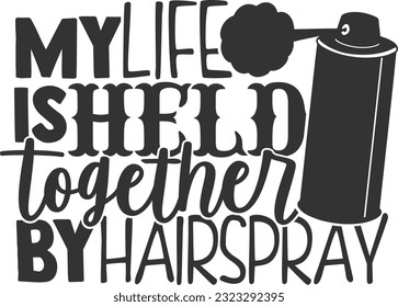 My Life Is Held Together By Hairspray 