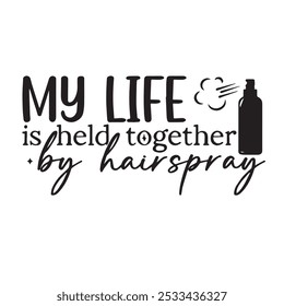 my life is held together by hair spray background inspirational positive quotes, motivational, typography, lettering design