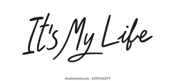 it's my life lettering quote or phrase text. its my life on white background. Vector illustration