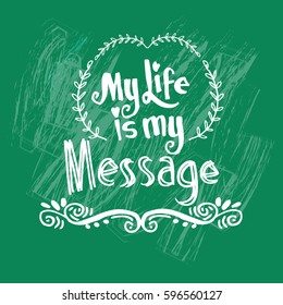  My Life is My Message. Inspirational motivating quotes by Mahatma Gandhi