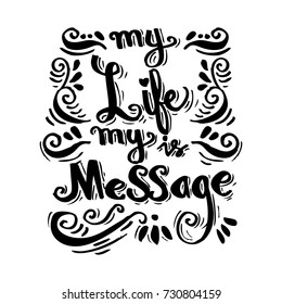 My Life is My Message. Inspirational motivating quotes by Mahatma Gandhi