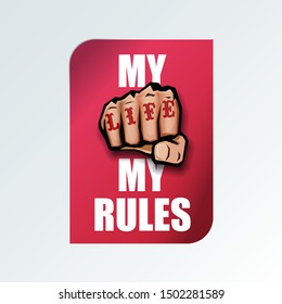 My life mu rules motivation Quote illustration sign or label.  Typography Wallpaper Poster Concept with strong fist and motivational text