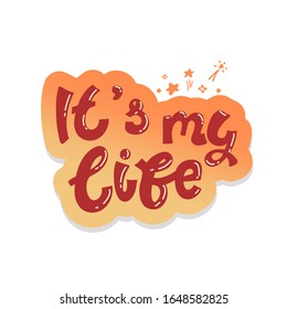 it's My life - perfect design element for flyer, banner, poster on orange background. Simple vector brush calligraphy, sticker. Lettering collection.