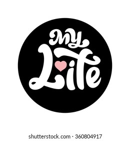 My life - perfect design element for flyer, banner, poster (on white background). Vector art. Lettering collection.