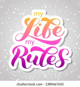 My life my rules brush lettering. Vector illustration for banner or poster