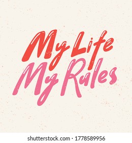 My Life My Rules. Lgbt quote sticker. Pride parade. Lgbt community.