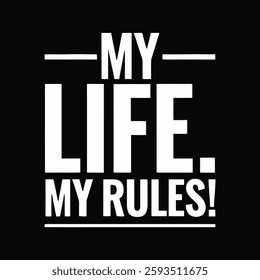 my life my rules motivation slogan typography paintbrush style for poster or t shirt design