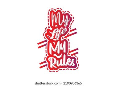 My Life My Rules t shirt , sticker and logo design template