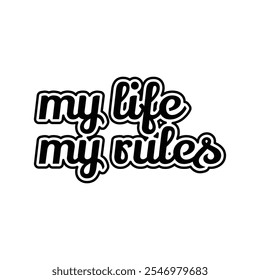 My life - my rules, text design. Vector calligraphy. Typography poster with inspirational quote. Can be used as a background.