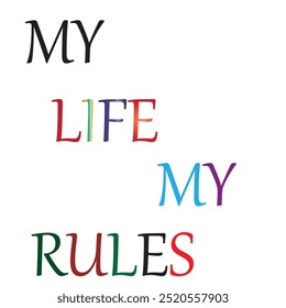 my life my rules text written on abstract white background