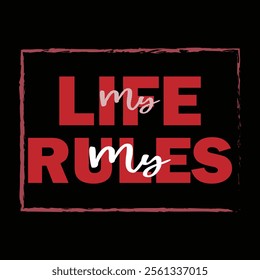 MY life my rules-typography t-shirt design.