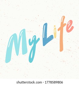 My Life. Sticker for social media content. Vector hand drawn illustration design. 